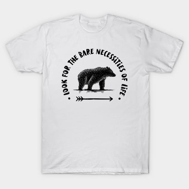 look for the bare necessities T-Shirt by Phil Tessier